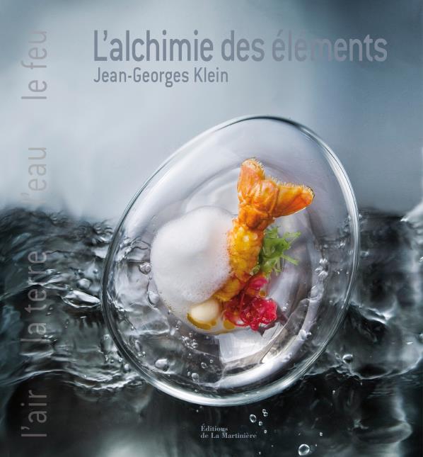 L'Alchimie des éléments Jean-Georges Klein et Sophie Brissaud. Photographie : Richard Haughton. Editions de la Martinière. Prix : 75 euros.