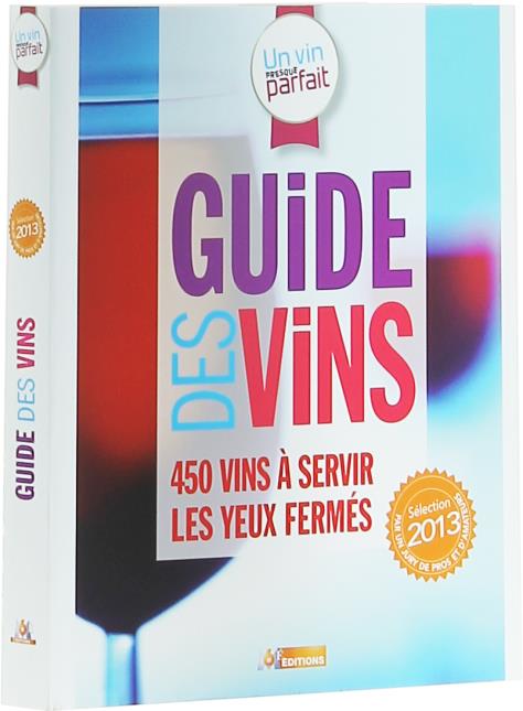 Le guide 2013 'Un vin presque parfait'.