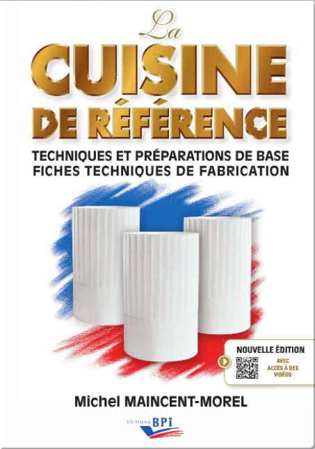 La Cuisine de référence - Nouvelle édition 2015 / Auteur : Michel Maincent-Morel / Préface : Dominique Loiseau / Editions BPI / 1152 pages / 33 €.
