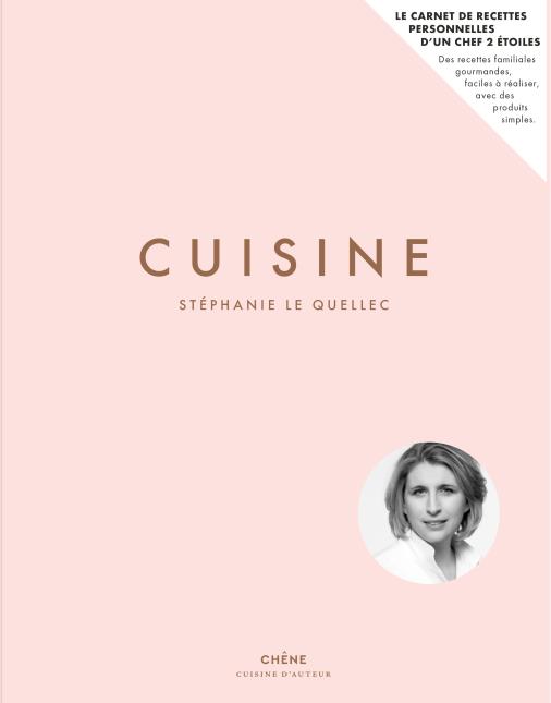 Une recette de Stéphanie Le Quellec, restaurant La Scène à Paris, tirée de son livre Cuisine Stéphanie Le Quellec. Photopgraphie : Marie-Pierre Morel. Chêne Editions. Prix : 29,90 euros.