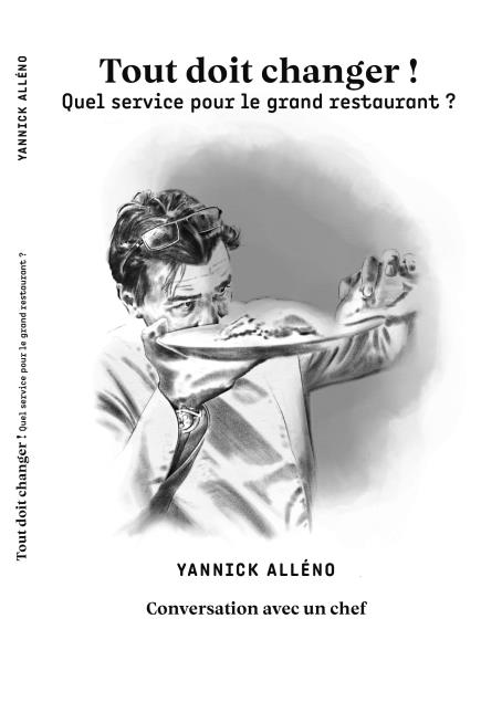 Tout doit changer ! Quel service pour le grand restaurant ?, de Yannick Alléno.