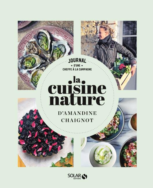 La Cuisine Nature, d'Amandine Chaignot, aux Éditions Solar.