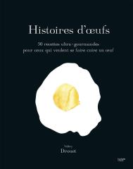 Histoire d'oeufs, de Valéry Drouet, aux éditions Hachette Cuisine.