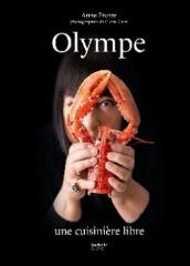 « Olympe. Une cuisinière libre » par Anne Etorre, photographies de Claire Curt. Hachette Cuisine,...