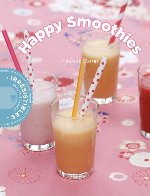 Happy Smoothies – 30 recettes - 7,50 € aux éditions de La Martinière