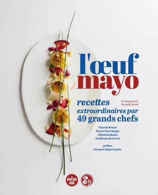 D'Alexandre Gauthier à Adeline Grattard, en passant par Alain Ducasse, ils donnent leur version de l'oeuf mayo.