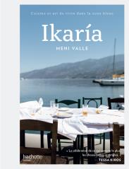 Ikaría, de Meni Valle, aux Éditions Hachette Cuisine.