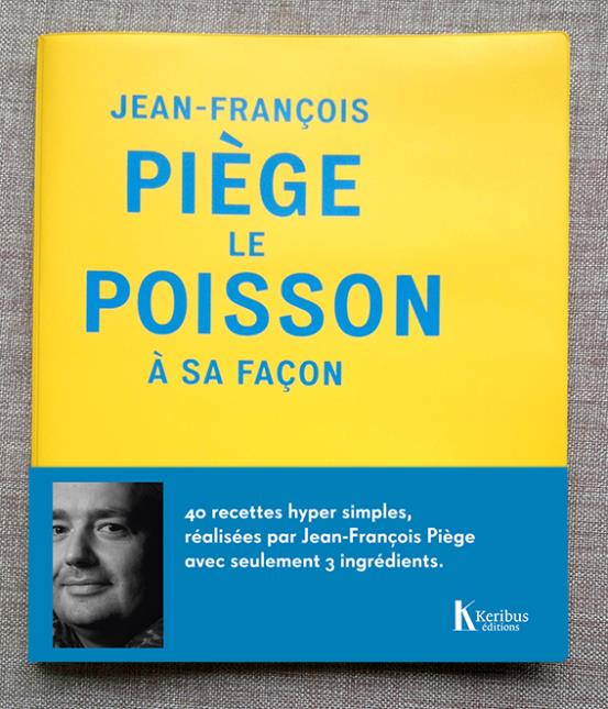 Le nouveau livre de Jean-François Piège (avec sa couverture en toile cirée de marin) sera en librairie à partir du 15 octobre.