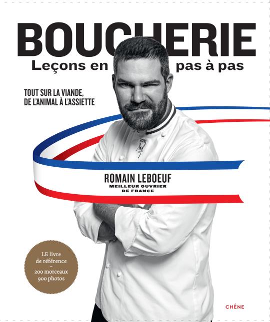 La viande dans tous ses états, par Romain Leboeuf, boucher, fils de boucher et Meilleur ouvrier de France.