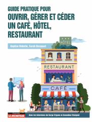 Guide pratique pour ouvrir, gérer et céder un café, hôtel, restaurant, par Baptiste Robellin et Sarah Becquart, aux éditions Le Moniteur