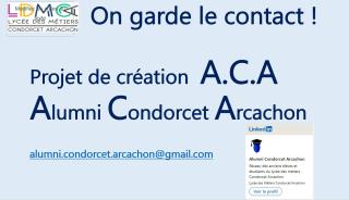 Mail et profil linkedin associé au réseau A.C.A (Alumni Condorcet Arcachon).