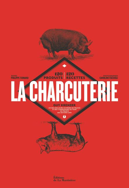 La charcuterie. Textes : Philippe Toinard. Photographies : Caroline Faccioli. Editions de la Martinière. Prix : 49 euros.