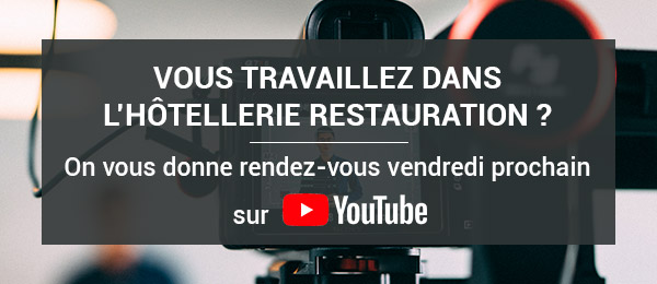 Vous travaillez dans L'Hôtellerie Restauration ? On vous donne rendez-vous vendredi prochain sur Youtube !