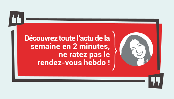 Découvrez toute l'actu de la semaine en 2 minutes, ne ratez pas le rendez-vous hebdo !