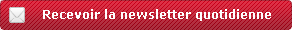 Recevoir la newsletter quotidienne Recevoir la newsletter quotidienne