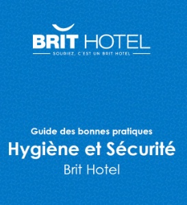 Guide des bonnes pratiques hygiène et sécurité de Brit Hotel. Guide des bonnes pratiques hygiène et sécurité de Brit Hotel.