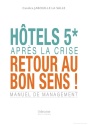 À lire : Hôtels 5 * : Après la crise, retour au bon sens, de Candice Jabouille La Salle