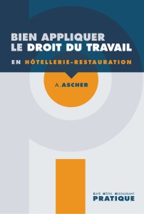 'Bien appliquer le droit du travail en hôtellerie-restauration' vient de paraître aux éditions BPI, 220 pages