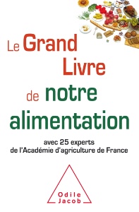 Le Grand Livre de notre alimentation, aux Éditions Odile Jacob Le Grand Livre de notre alimentation, aux Éditions Odile Jacob