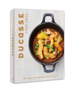 Ducasse Chez Vous. Alain Ducasse Edition.