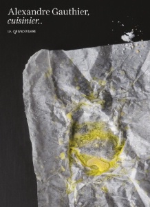 Alexandre Gauthier cuisinier, d'Alexandre Gauthier et Jean-Christophe Planche, Photographies : Marie-Pierre Morel, Éditions de La Martinière. Prix : 49 €