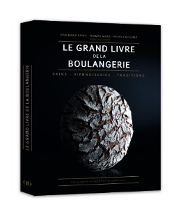 Le Grand livre de la boulangerie, un manuel de professionnels pour les professionnels...