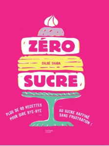 Zéro sucre, un ouvrage de Chloé Saada, aux éditions Hachette.