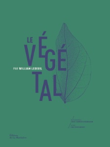 Le Végétal Par William Ledeuil. Photographies : Louis Laurent Grandadam. Textes : Chae Rin Vincent Editions de La Martinière – 39,90 euros Le Végétal Par William Ledeuil. Photographies : Louis Laurent Grandadam. Textes : Chae Rin Vincent Editions de La Martinière – 39,90 euros