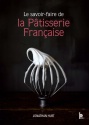 À lire : Le savoir-faire de la pâtisserie française, de Jonathan Huet