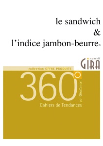 Pour sa première édition, l’Indice jambon-beurre© paraît en exclusivité dans le nouveau Cahier de Tendance 360° par Gira Conseil consacré au marché du sandwich.