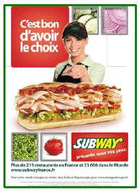 Affiches 60x80 relayant la signature « C’est bon d’avoir le choix » dans les restaurants SUBWAY®. Affiches 60x80 relayant la signature « C’est bon d’avoir le choix » dans les restaurants SUBWAY®.