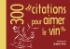 A lire : '300 citations pour aimer le vin' choisies par Hubert Piat