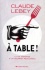 A lire : A table ! de Claude Lebey