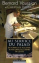 À lire : Au service du Palais de Bernard Vaussion et Christian Roudaut