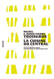 Les recettes sont tirées de 'La cuisine du Central', de Michel Troisgros et Bénédict Beaugé, aux Editions du Rouergue. Prix : 24,90 euros.