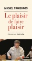 À lire : Le plaisir de faire plaisir, de Michel Troisgros