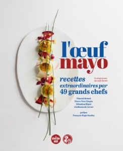 L'oeuf mayo, 49 recettes extraordinaires par de grands chefs, aux éditions du Cherche Midi.