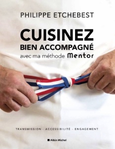 Cuisinez bien accompagné avec ma méthode Mentor aux Éditions Albin Miche.