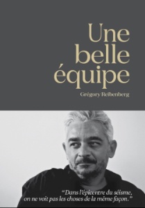 Une belle équipe • Grégory Reibenberg • Heliopoles • 220 pages • Prix : 15 € Une belle équipe • Grégory Reibenberg • Heliopoles • 220 pages • Prix : 15 €