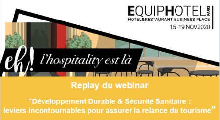 Retrouvez le webinar d'Equiphotel sur le développement durable et la sécurité sanitaire. Retrouvez le webinar d'Equiphotel sur le développement durable et la sécurité sanitaire.