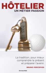 Hôtelier, un métier de passion, par Bruno Percepied, aux éditions Maïa. Hôtelier, un métier de passion, par Bruno Percepied, aux éditions Maïa.
